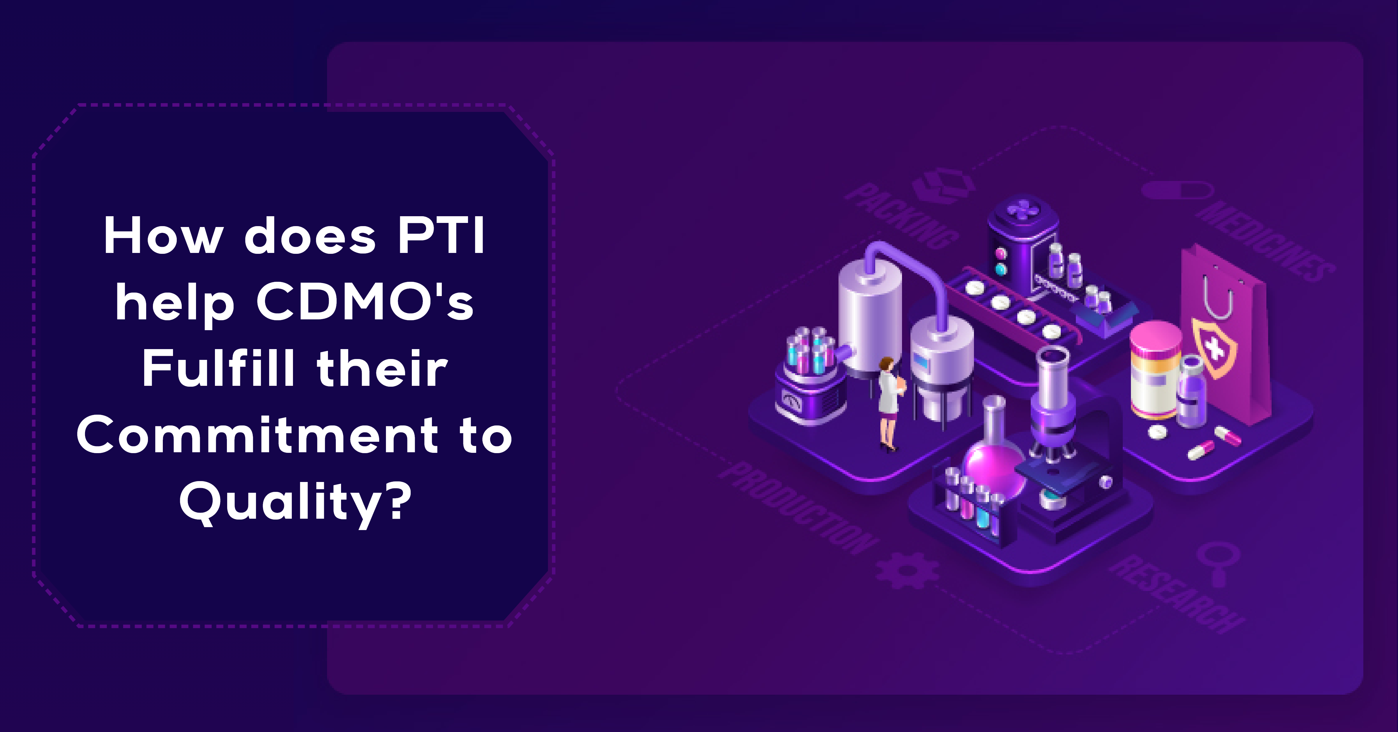 How does PTI help CDMO's Fulfill their Commitment to Quality